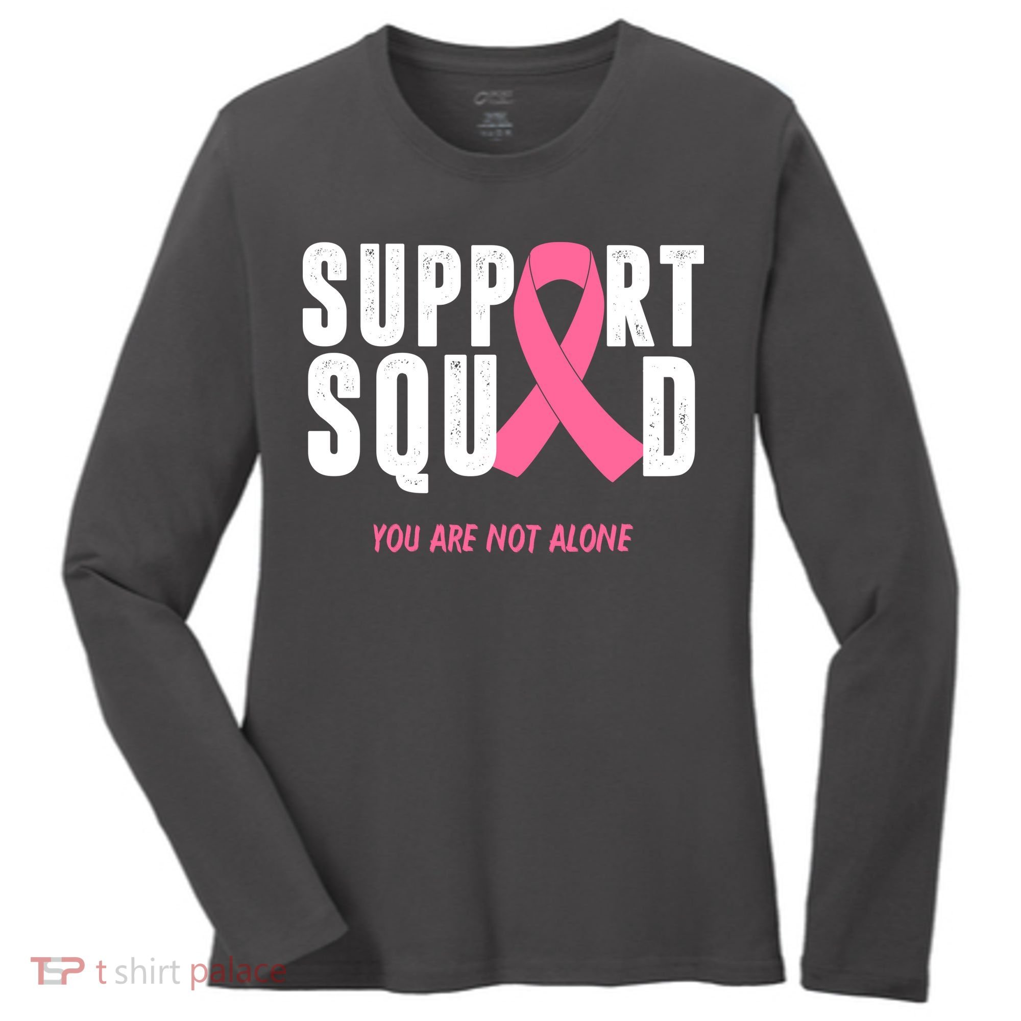 Support Squad You Are Not Alone Cancer Women's Long Sleeve Shirt