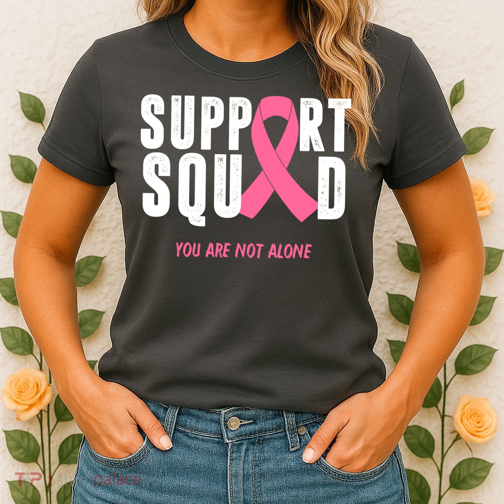 Support Squad You Are Not Alone Cancer Women's T-Shirt