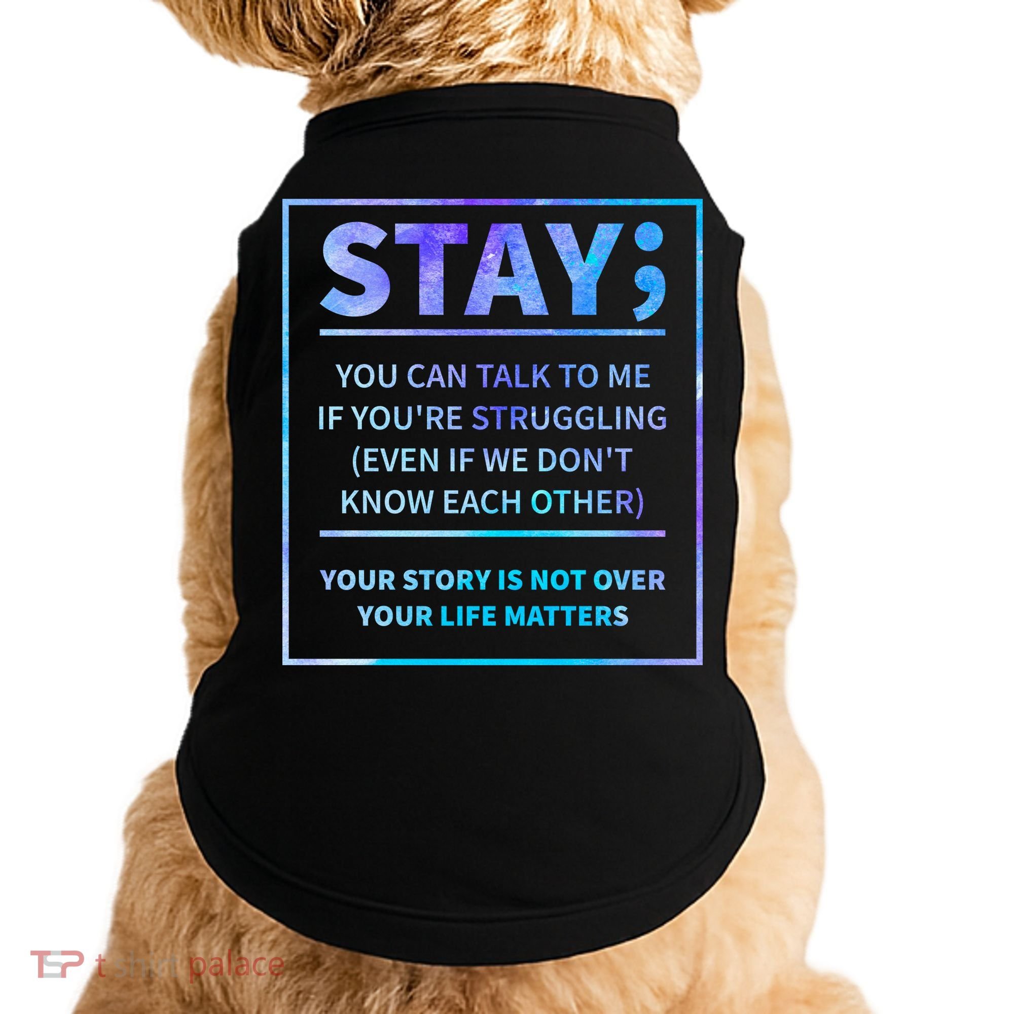Stay Semicolon Your Life Matters Suicide Prevention Awareness Doggie Tank