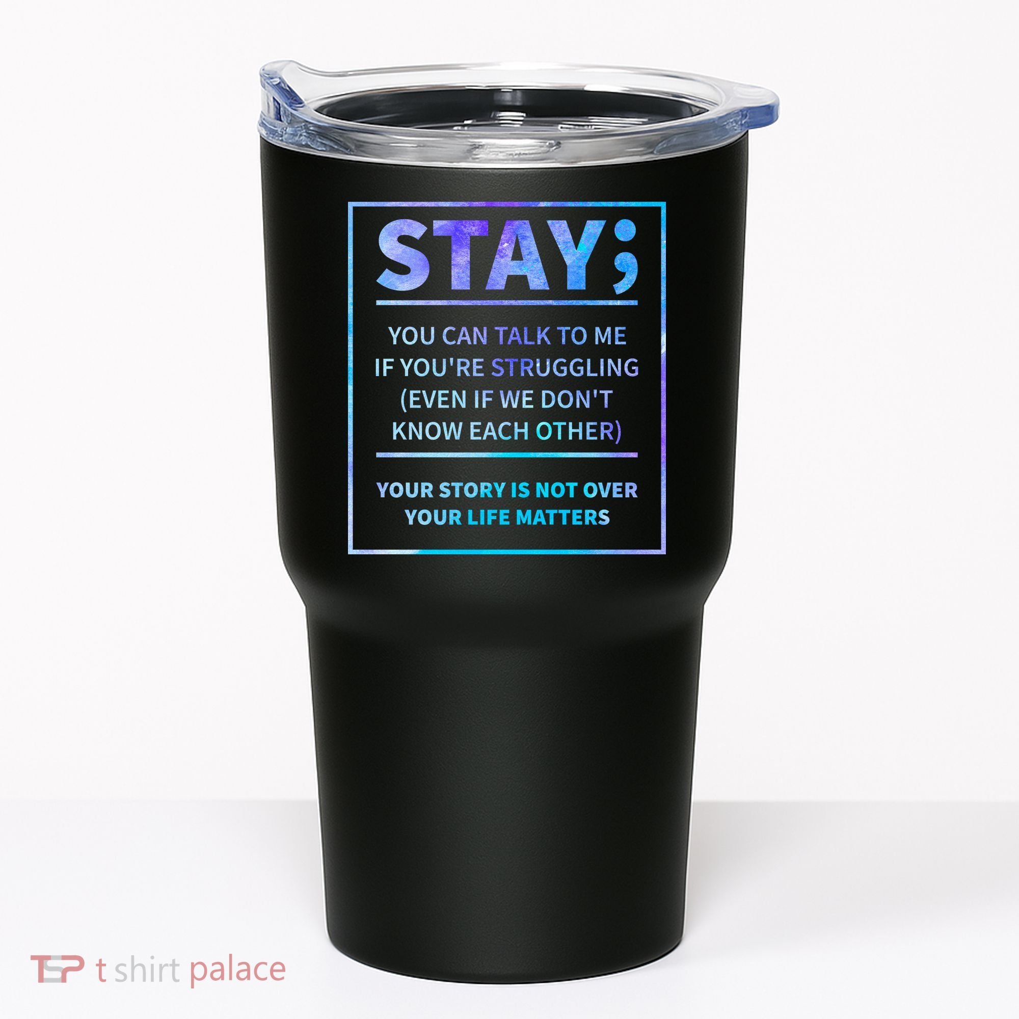 Stay Semicolon Your Life Matters Suicide Prevention Awareness Tumbler