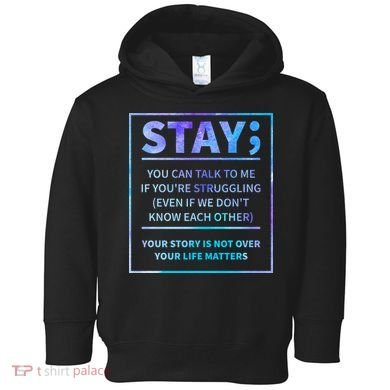 Stay Semicolon Your Life Matters Suicide Prevention Awareness Toddler Hoodie