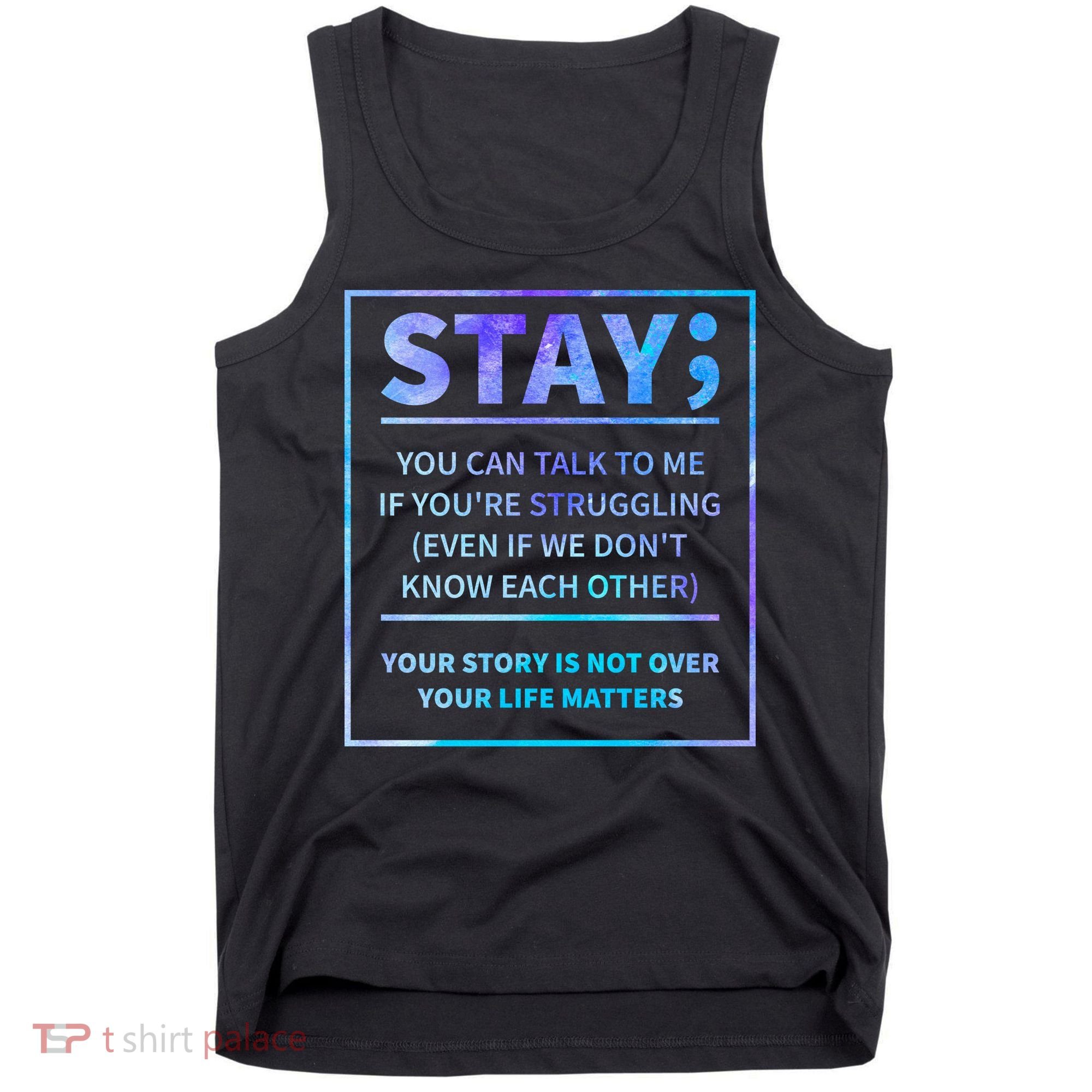 Stay Semicolon Your Life Matters Suicide Prevention Awareness Tank Top