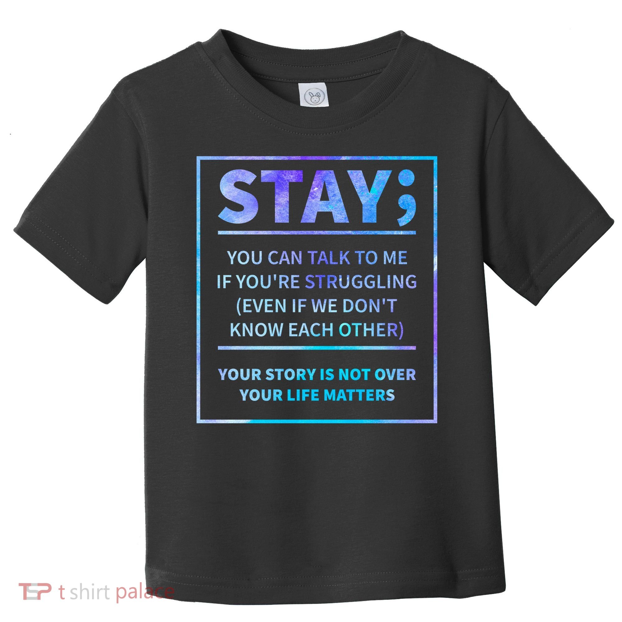 Stay Semicolon Your Life Matters Suicide Prevention Awareness Toddler T-Shirt