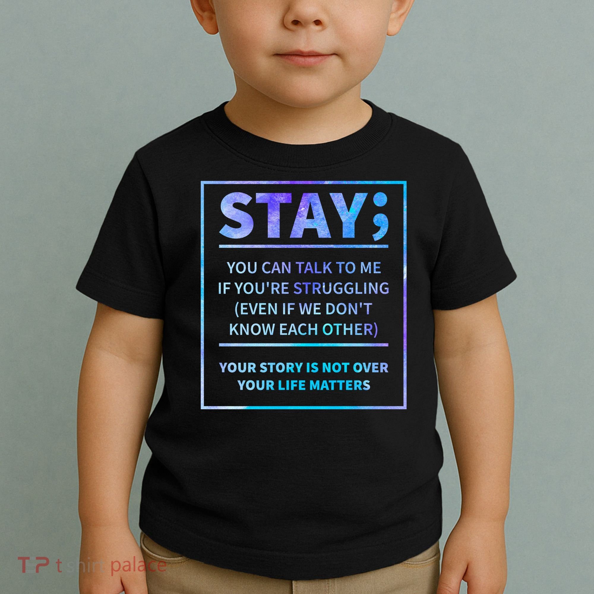 Stay Semicolon Your Life Matters Suicide Prevention Awareness Toddler T-Shirt
