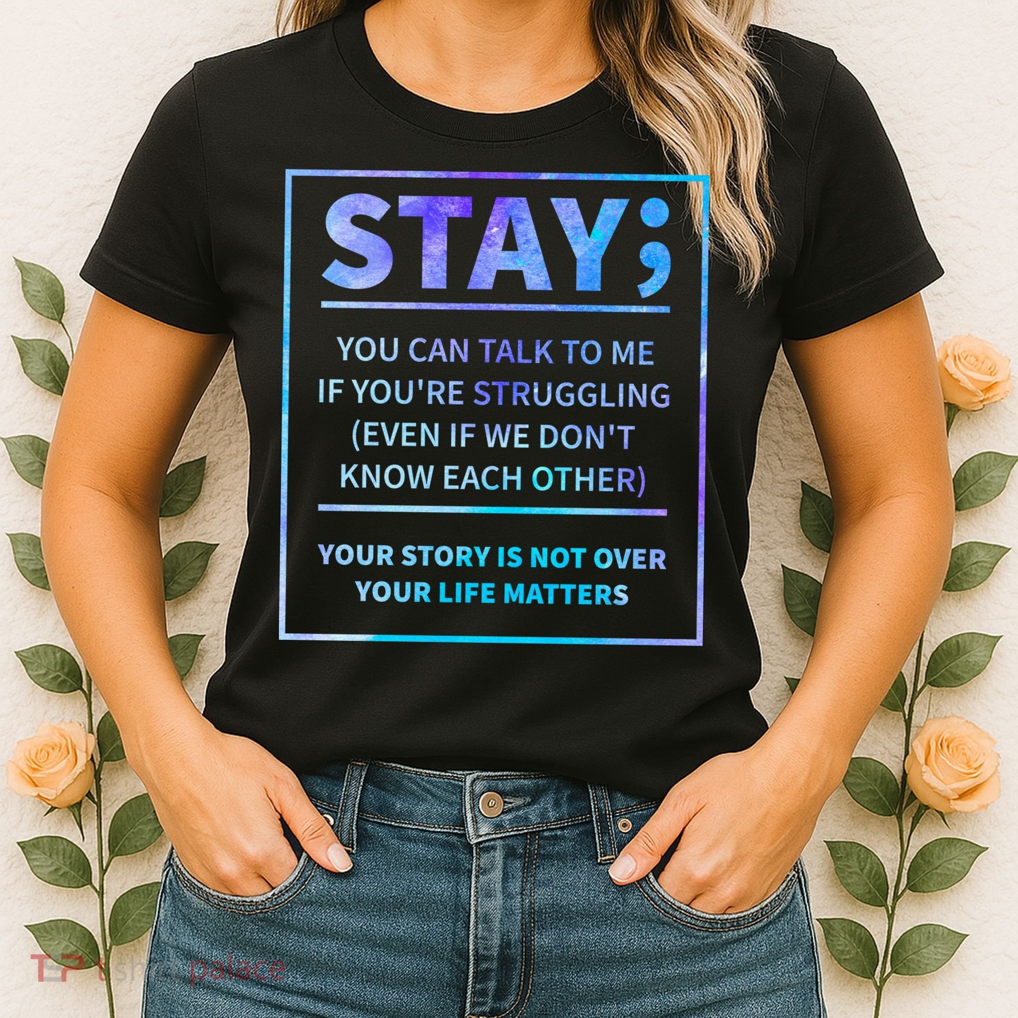 Stay Semicolon Your Life Matters Suicide Prevention Awareness Women's T-Shirt