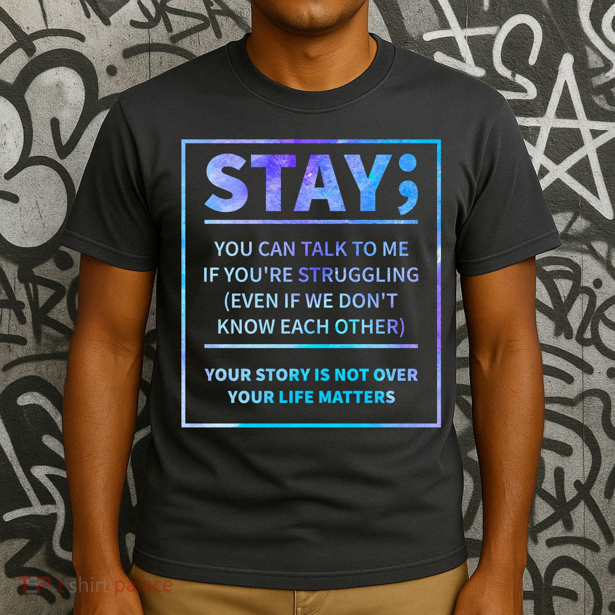 Stay Semicolon Your Life Matters Suicide Prevention Awareness T-Shirt