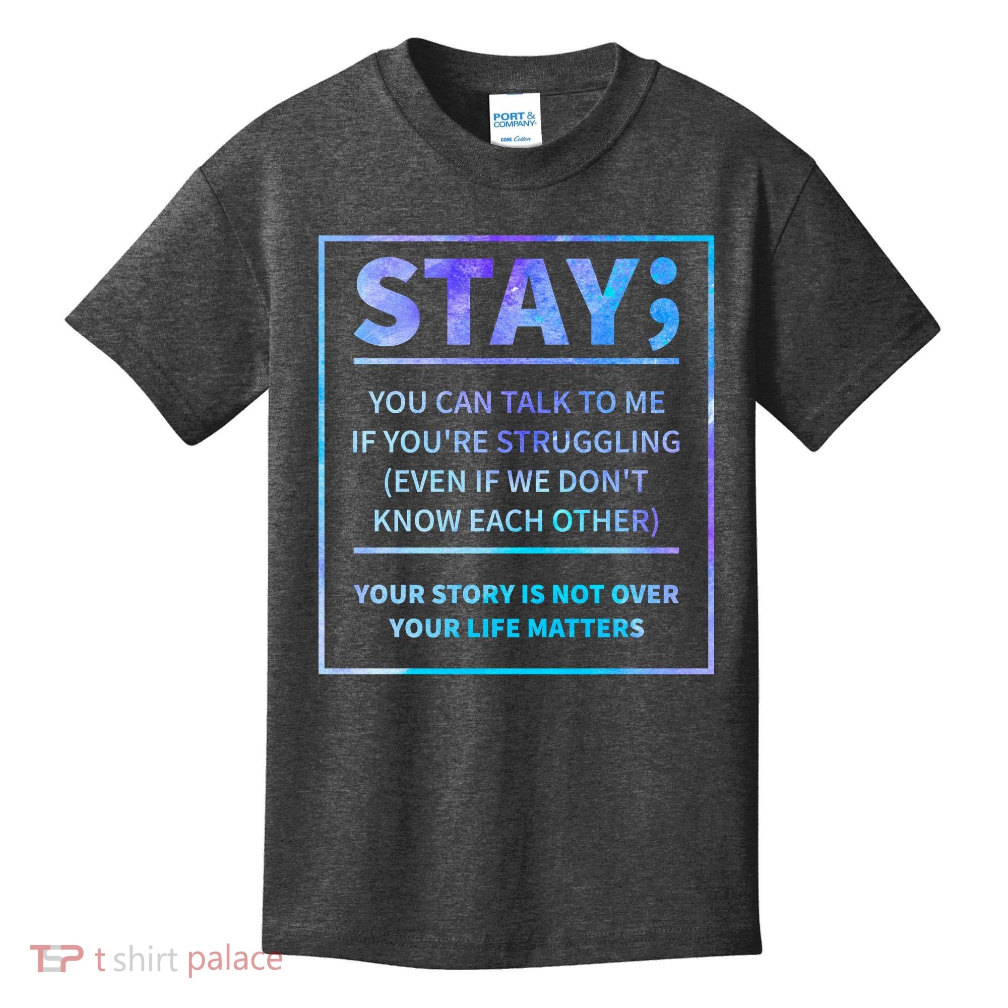 Stay Semicolon Your Life Matters Suicide Prevention Awareness Kids T-Shirt
