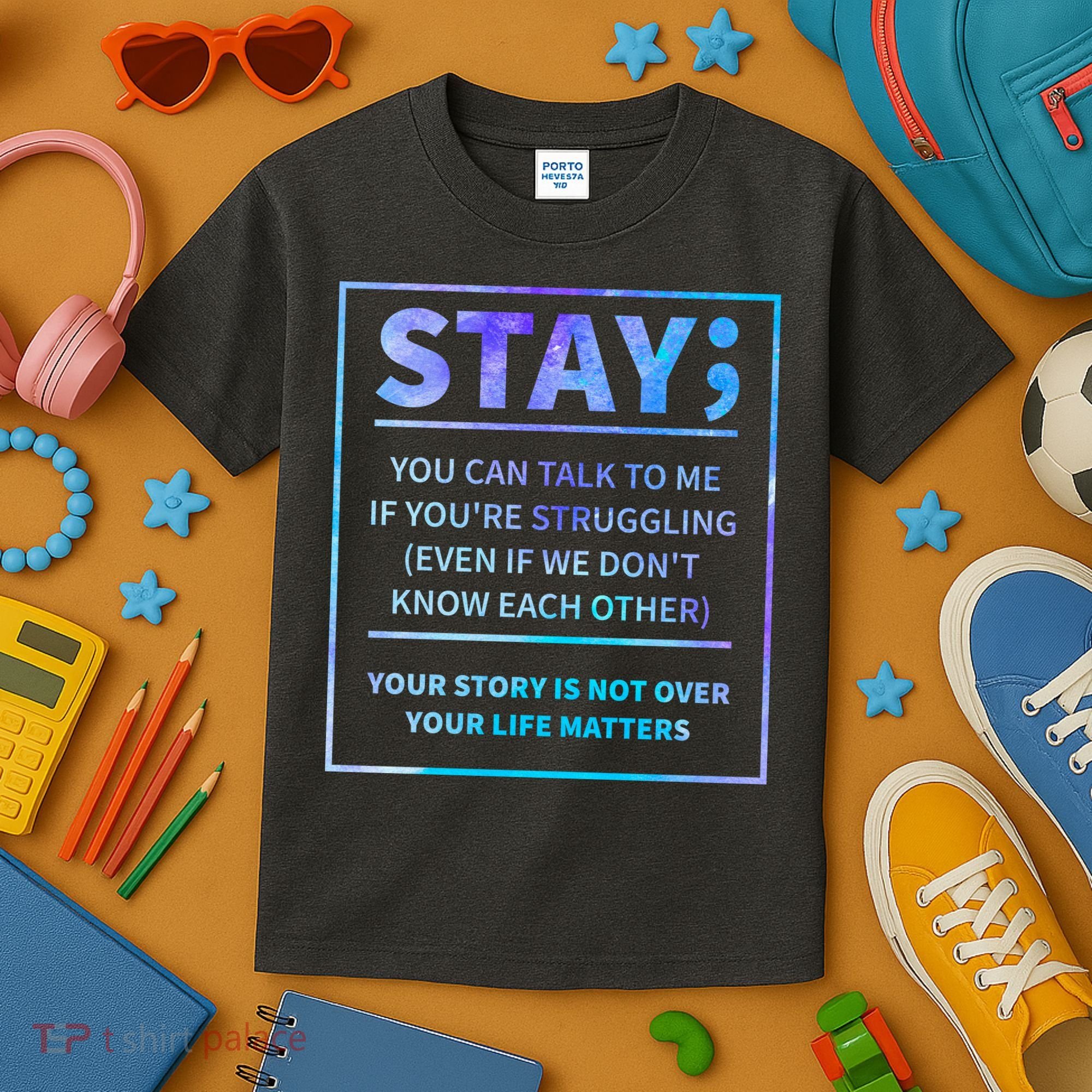 Stay Semicolon Your Life Matters Suicide Prevention Awareness Kids T-Shirt