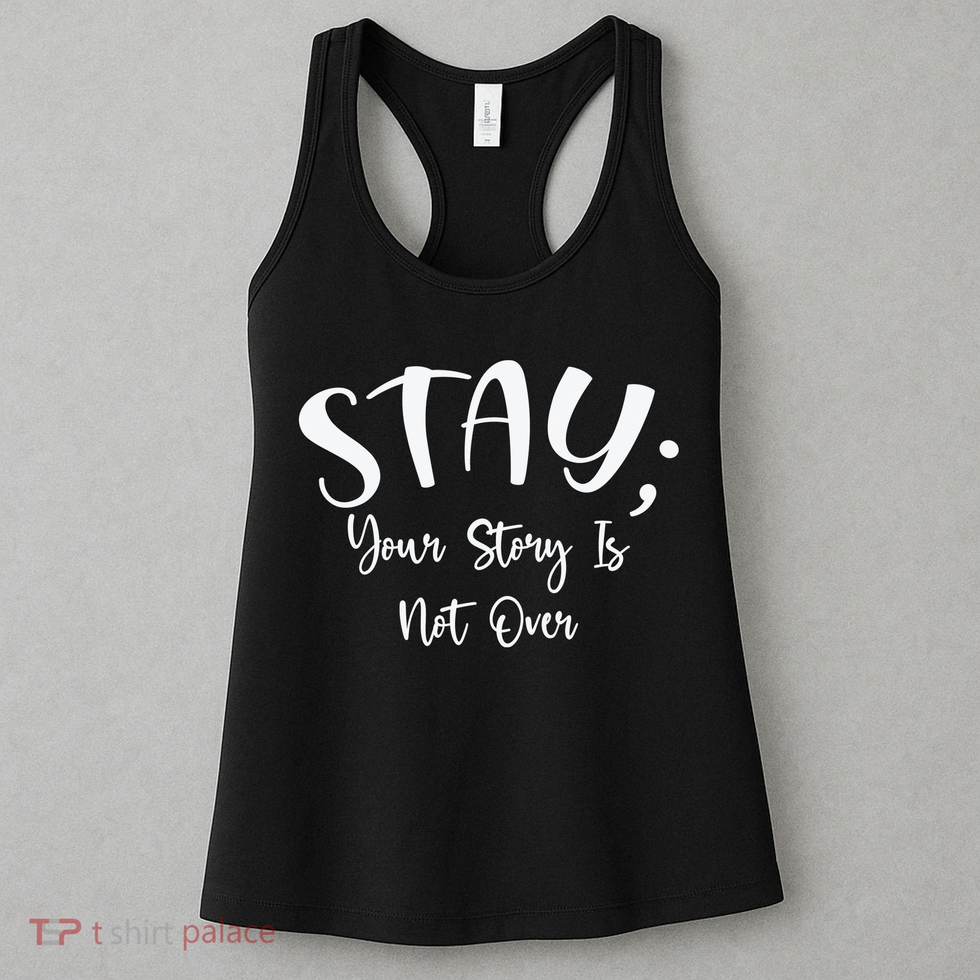 Stay Semicolon Your Story Is Not Over Suicide Prevention Awareness Women's Tank Top