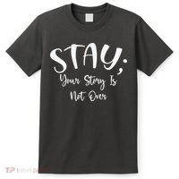 Stay Semicolon Your Story Is Not Over Suicide Prevention Awareness T-Shirt thumb 0