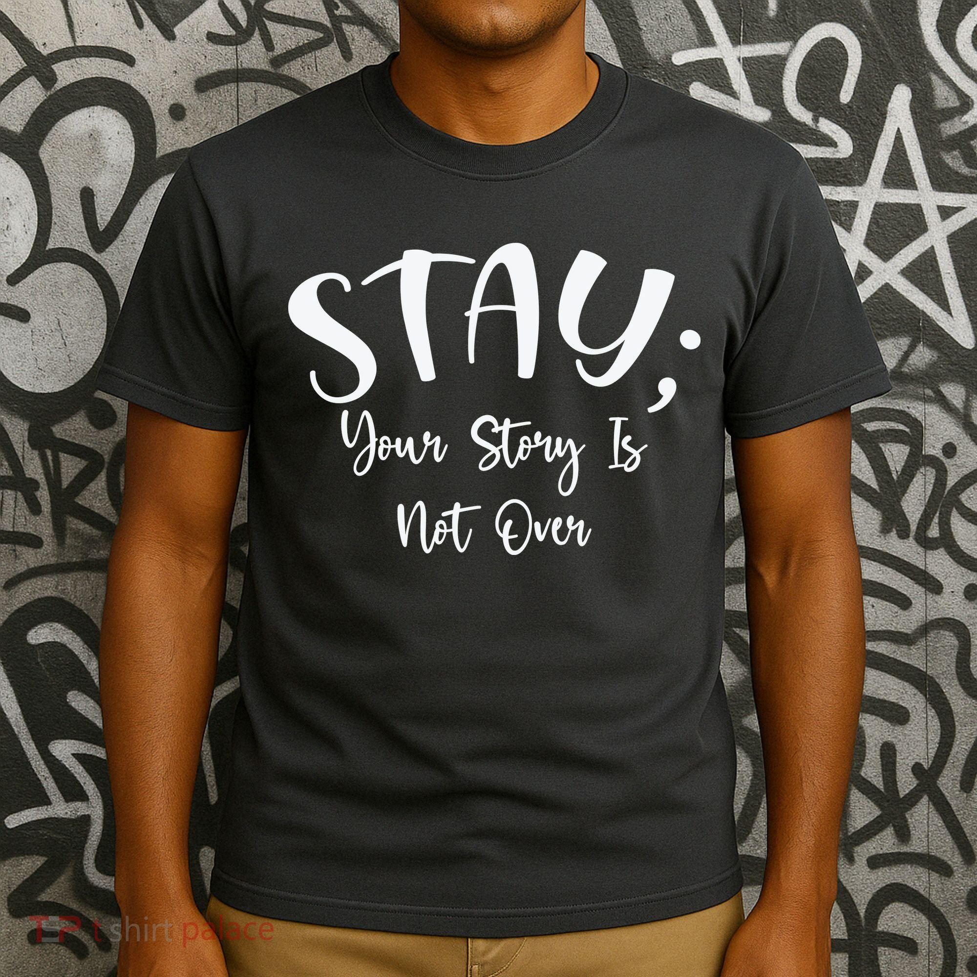 Stay Semicolon Your Story Is Not Over Suicide Prevention Awareness T-Shirt