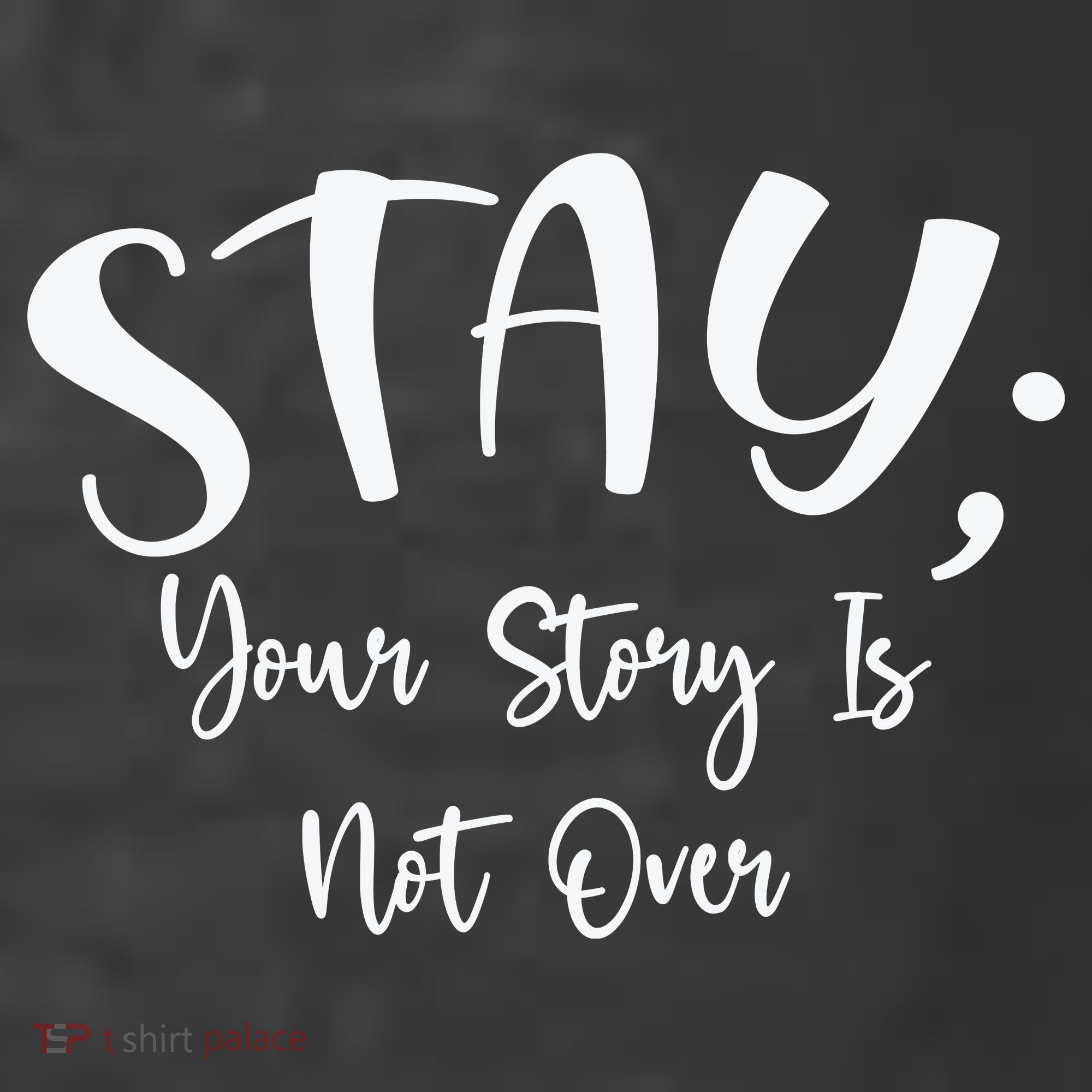 Stay Semicolon Your Story Is Not Over Suicide Prevention Awareness T-Shirt