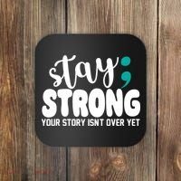 Stay Strong Your Story Isnt Over Yet Suicide Prevention Coaster thumb 0