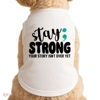 Stay Strong Your Story Isnt Over Yet Suicide Prevention Doggie Tank thumb 0