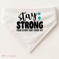 Stay Strong Your Story Isnt Over Yet Suicide Prevention USA-Made Doggie Bandana thumb 0