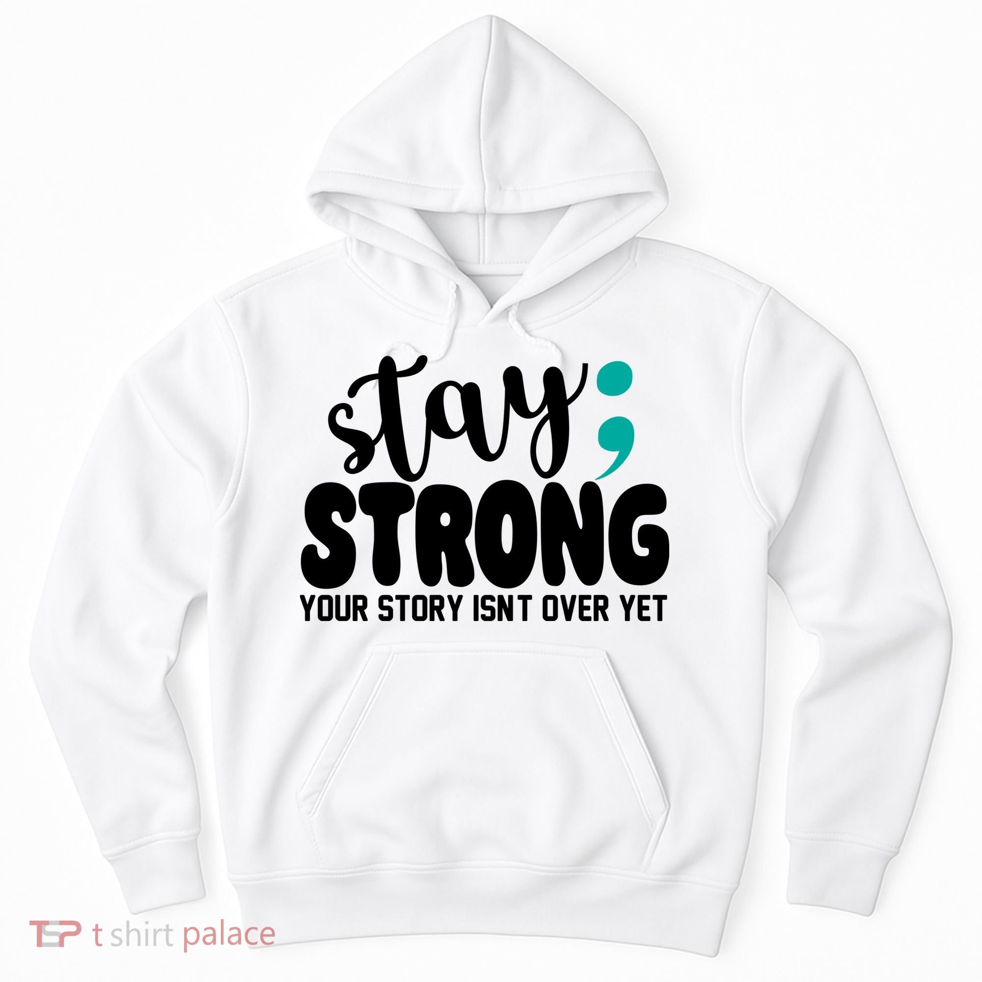 Stay Strong Your Story Isnt Over Yet Suicide Prevention Hoodie