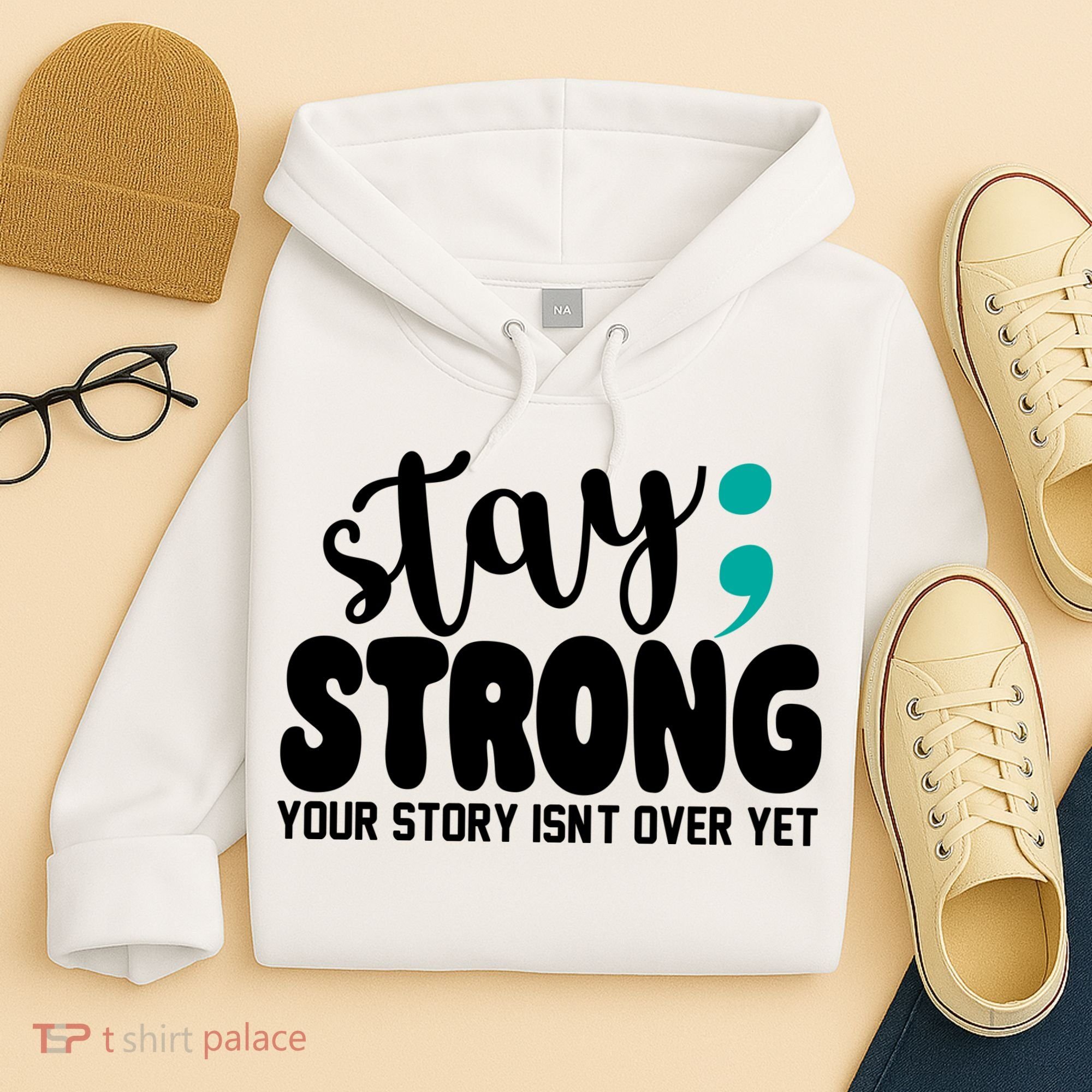Stay Strong Your Story Isnt Over Yet Suicide Prevention Hoodie