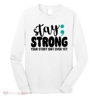 Stay Strong Your Story Isnt Over Yet Suicide Prevention Long Sleeve Shirt thumb 0