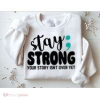 Stay Strong Your Story Isnt Over Yet Suicide Prevention Sweatshirt thumb 2