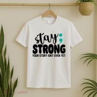 Stay Strong Your Story Isnt Over Yet Suicide Prevention T-Shirt thumb 2