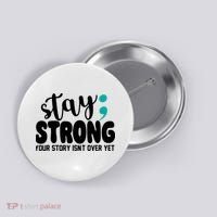 Stay Strong Your Story Isnt Over Yet Suicide Prevention Button thumb 0