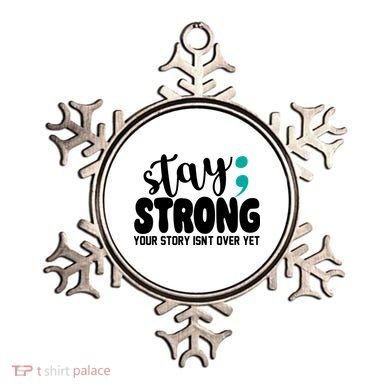 Stay Strong Your Story Isnt Over Yet Suicide Prevention Ornament