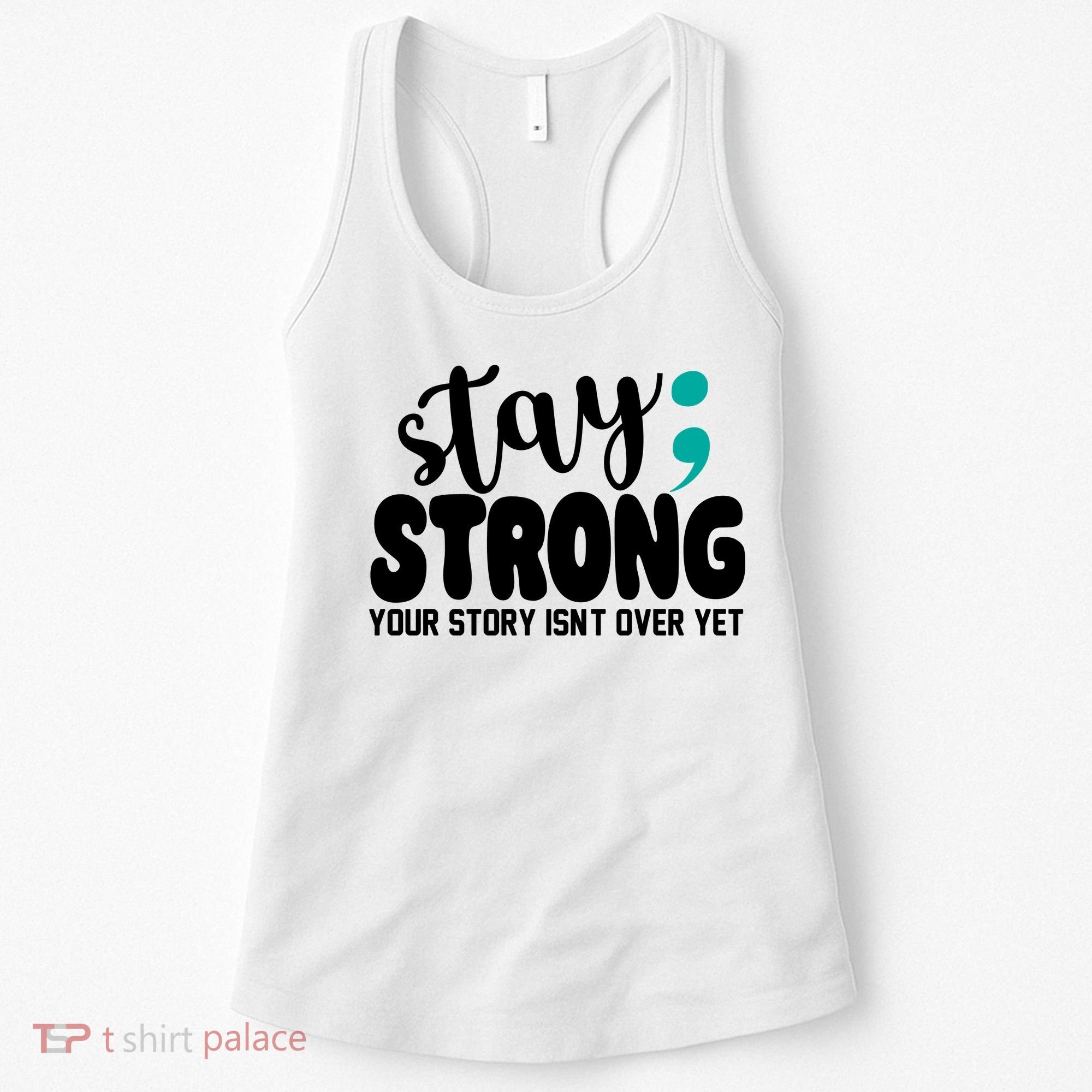Stay Strong Your Story Isnt Over Yet Suicide Prevention Women's Tank Top