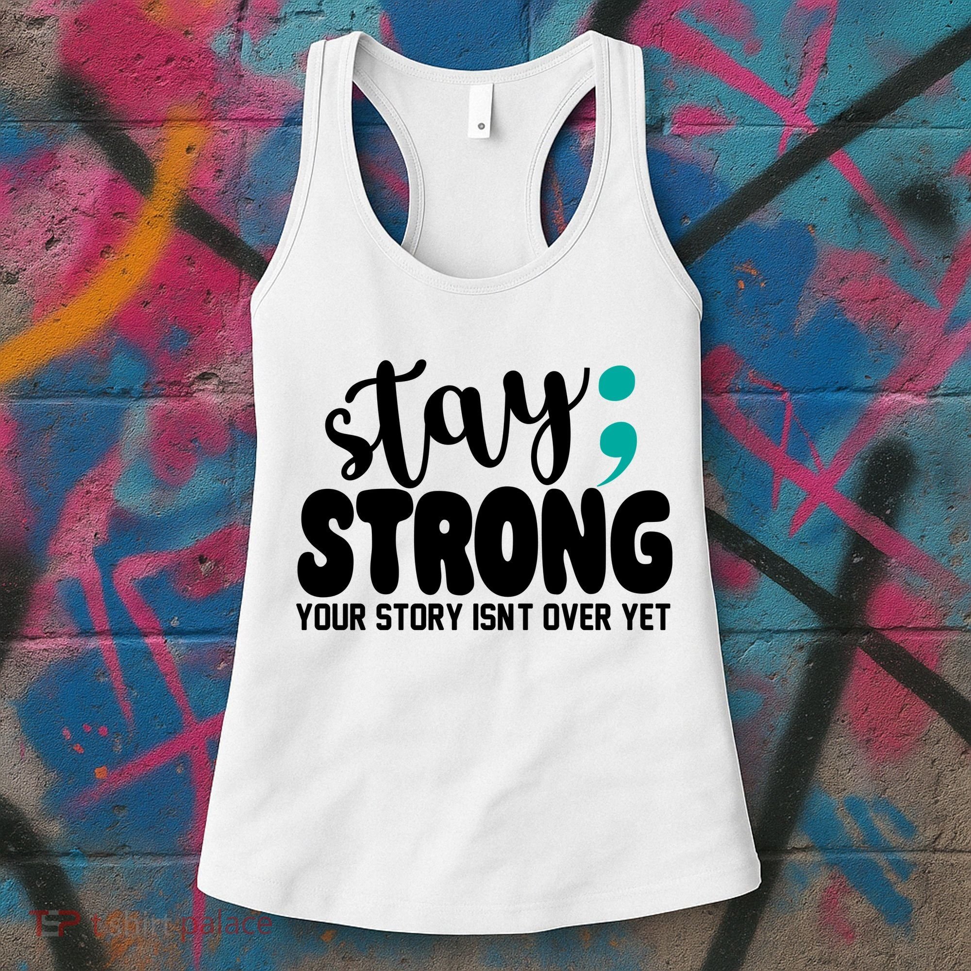 Stay Strong Your Story Isnt Over Yet Suicide Prevention Women's Tank Top