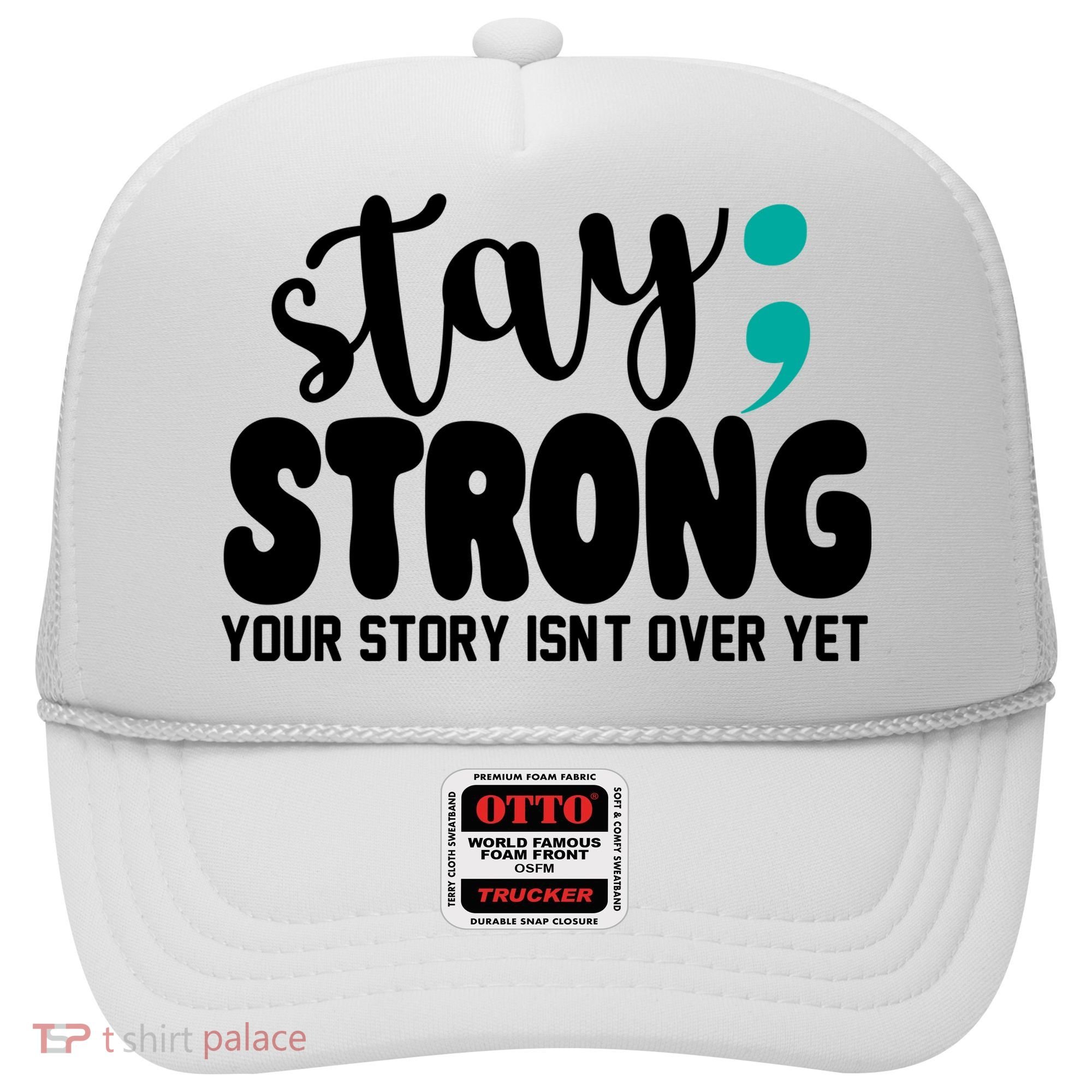Stay Strong Your Story Isnt Over Yet Suicide Prevention Hat