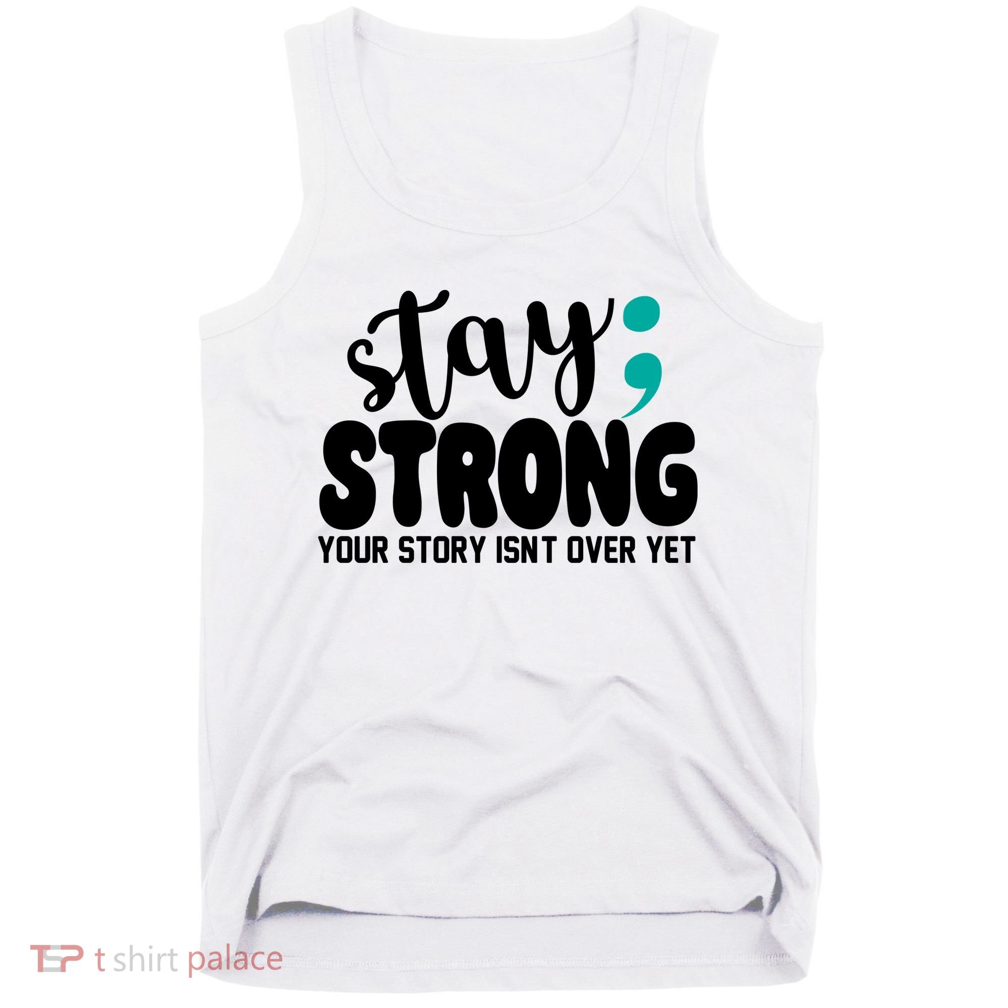Stay Strong Your Story Isnt Over Yet Suicide Prevention Tank Top