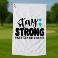 Stay Strong Your Story Isnt Over Yet Suicide Prevention Golf Towel thumb 1