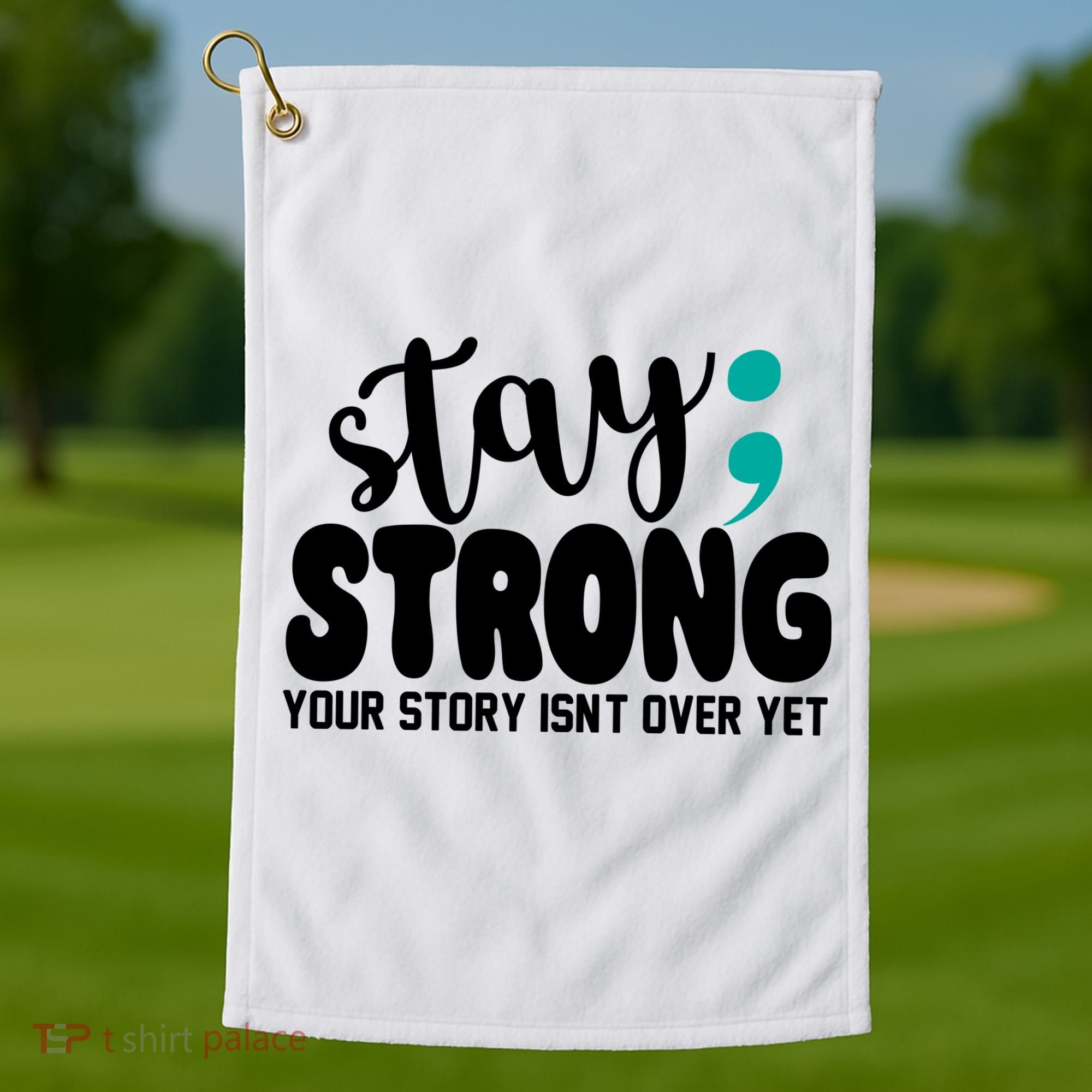 Stay Strong Your Story Isnt Over Yet Suicide Prevention Golf Towel