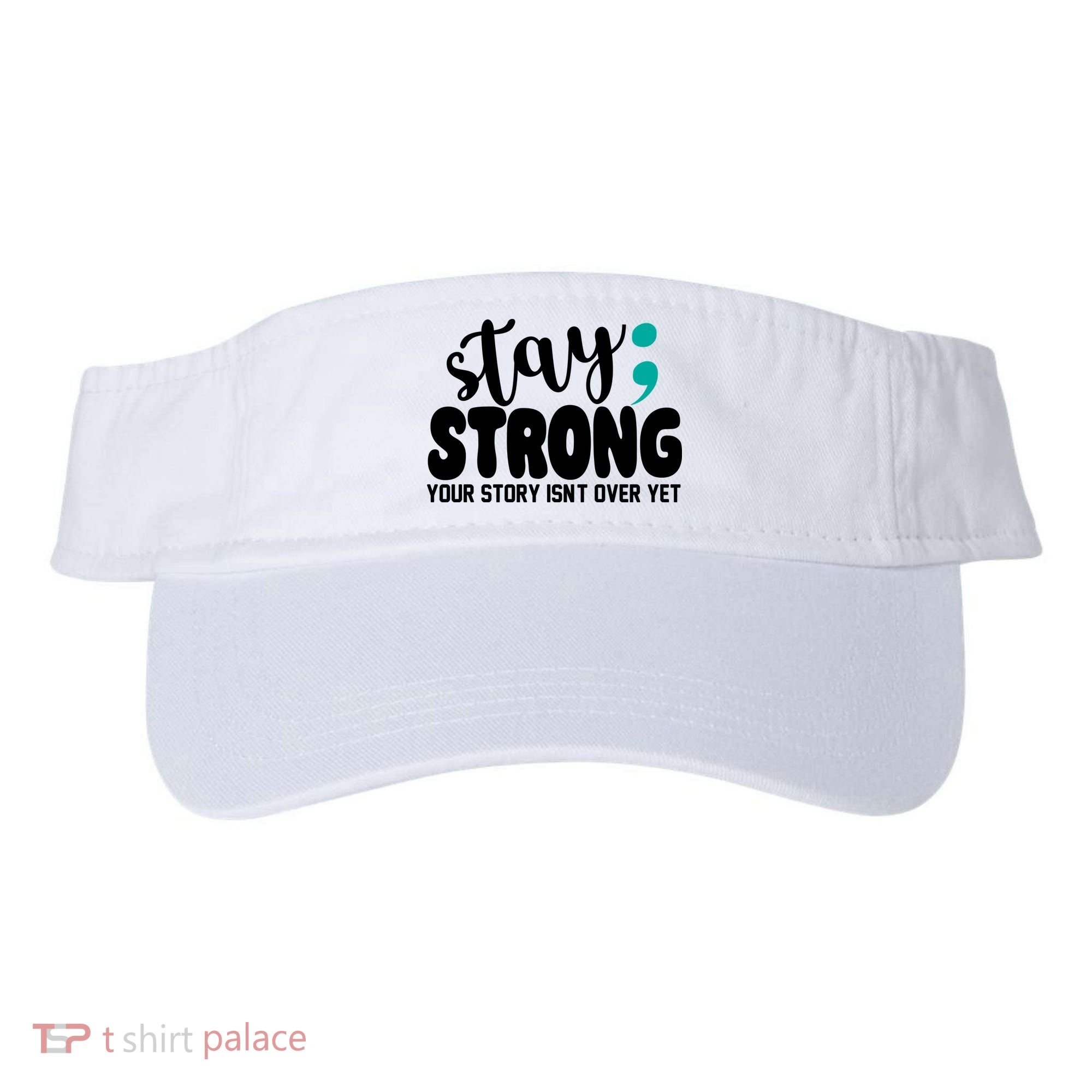 Stay Strong Your Story Isnt Over Yet Suicide Prevention Visor