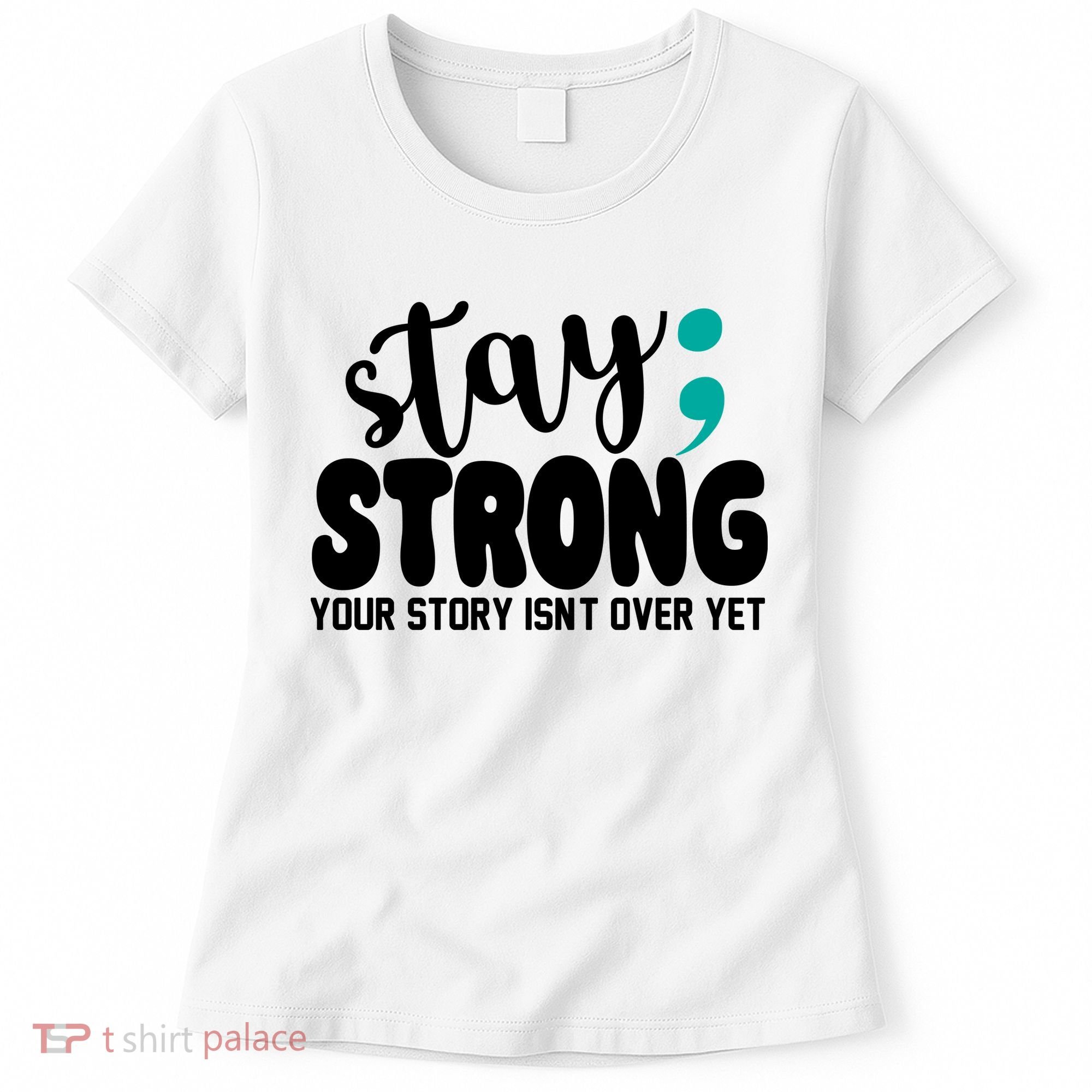 Stay Strong Your Story Isnt Over Yet Suicide Prevention Women's T-Shirt