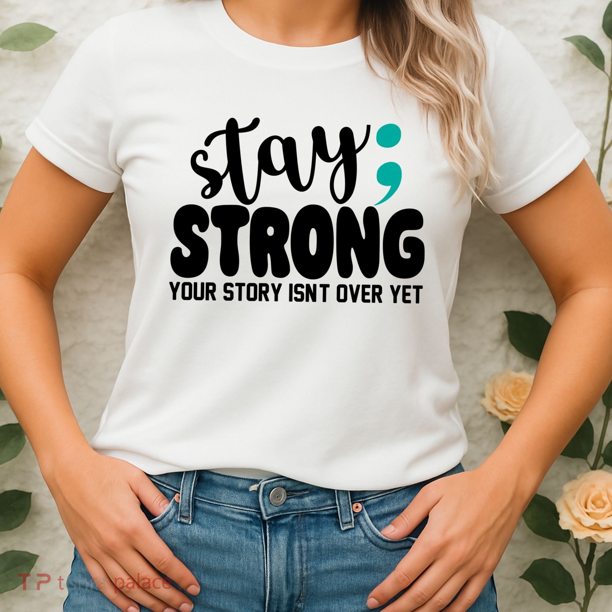 Stay Strong Your Story Isnt Over Yet Suicide Prevention Women's T-Shirt