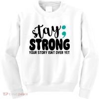 Stay Strong Your Story Isnt Over Yet Suicide Prevention Kids Sweatshirt thumb 0