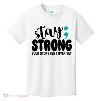 Stay Strong Your Story Isnt Over Yet Suicide Prevention Kids T-Shirt thumb 0