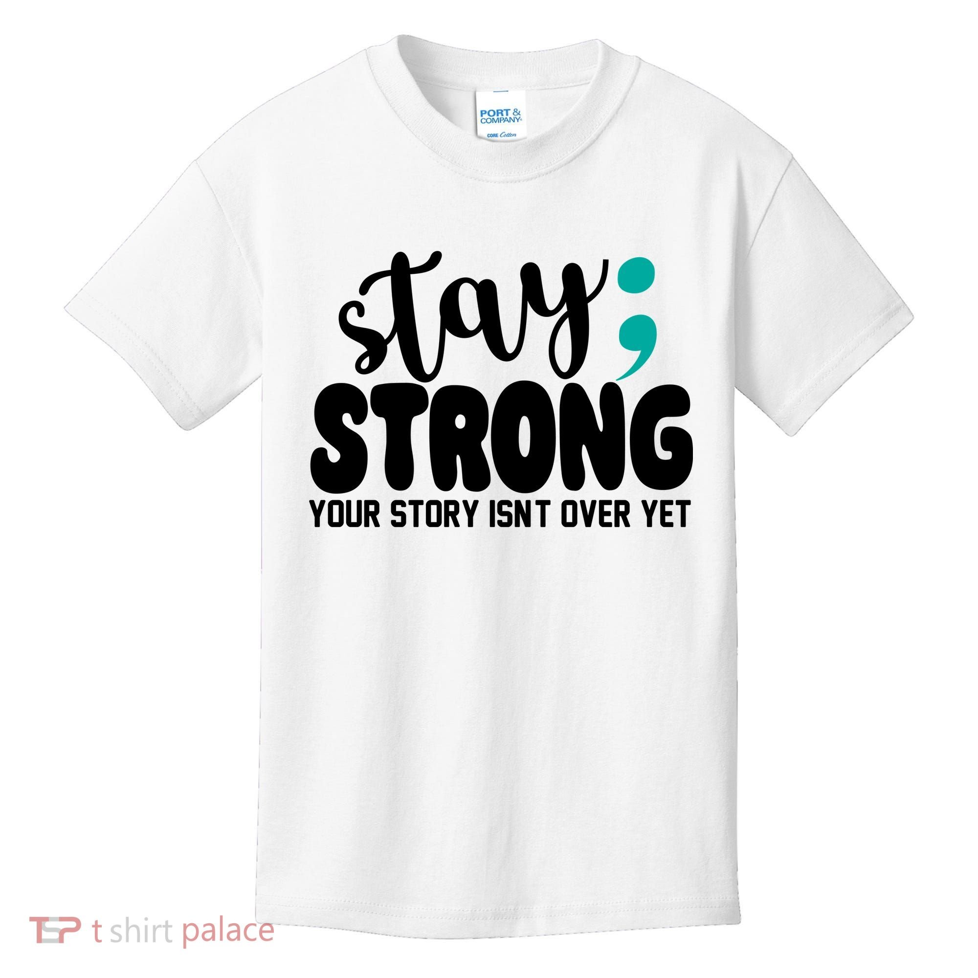Stay Strong Your Story Isnt Over Yet Suicide Prevention Kids T-Shirt