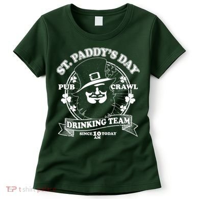 St. Paddy's Day Pub Crawl Drinking Team Women's T-Shirt