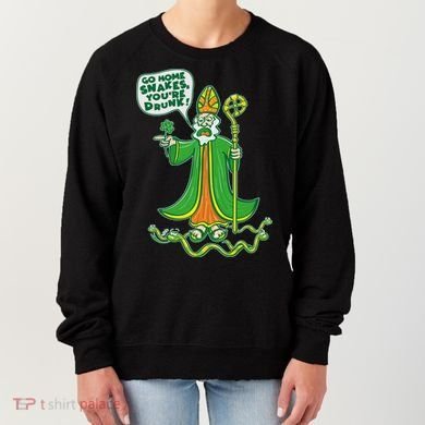 St. Patrick Go Home Snakes You're Drunk Women's Sweatshirt