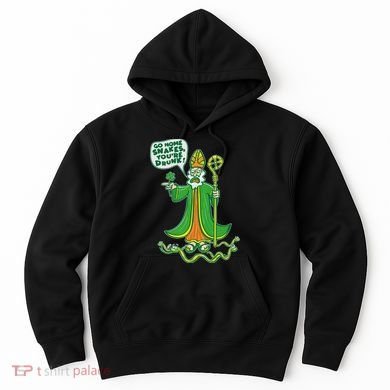 St. Patrick Go Home Snakes You're Drunk Hoodie