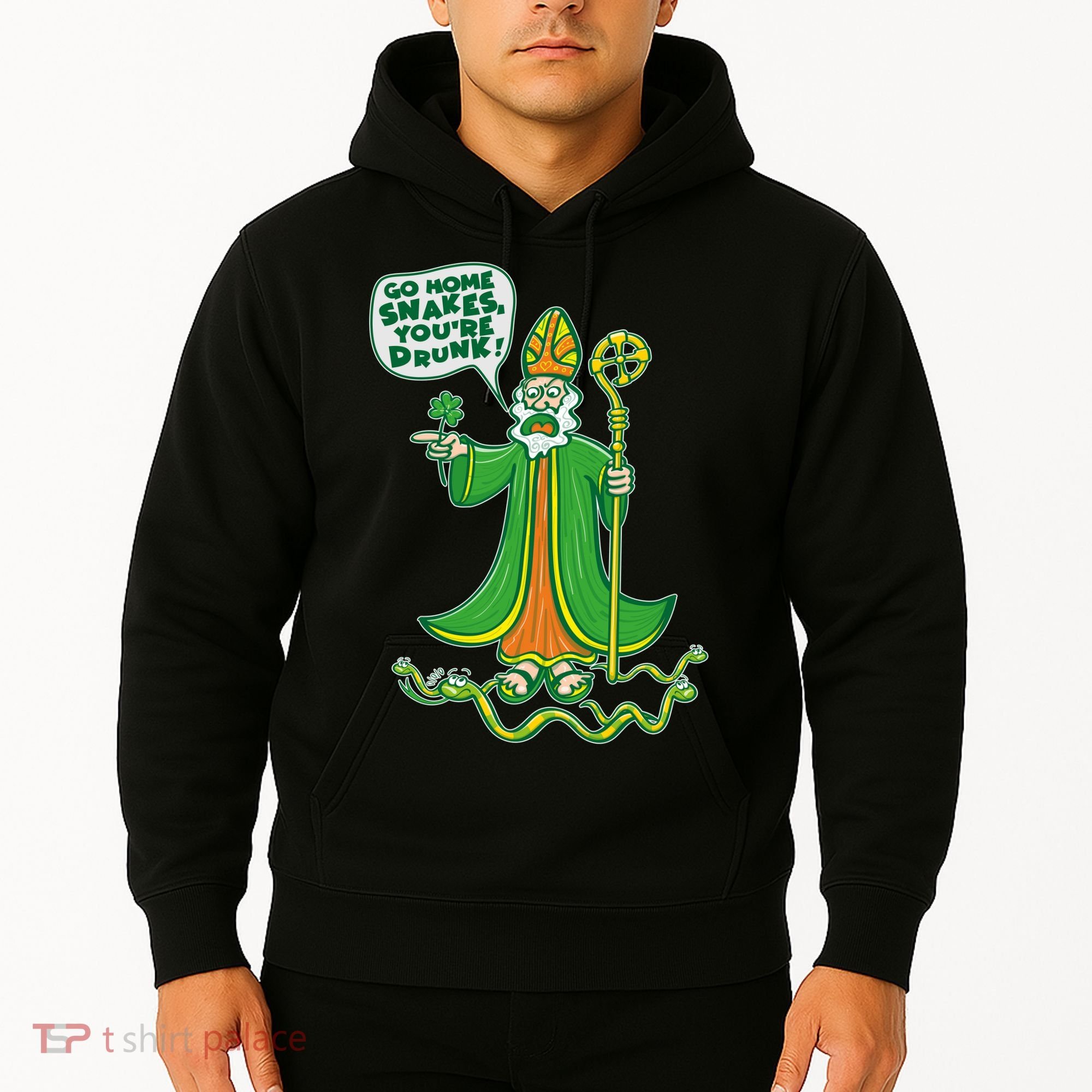 St. Patrick Go Home Snakes You're Drunk Hoodie