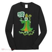 St. Patrick Go Home Snakes You're Drunk Long Sleeve Shirt thumb 0