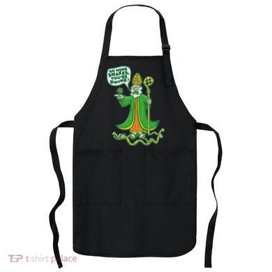 St. Patrick Go Home Snakes You're Drunk Apron