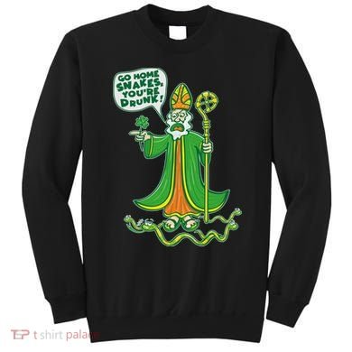 St. Patrick Go Home Snakes You're Drunk Sweatshirt