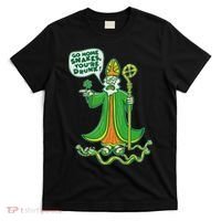 St. Patrick Go Home Snakes You're Drunk T-Shirt thumb 0