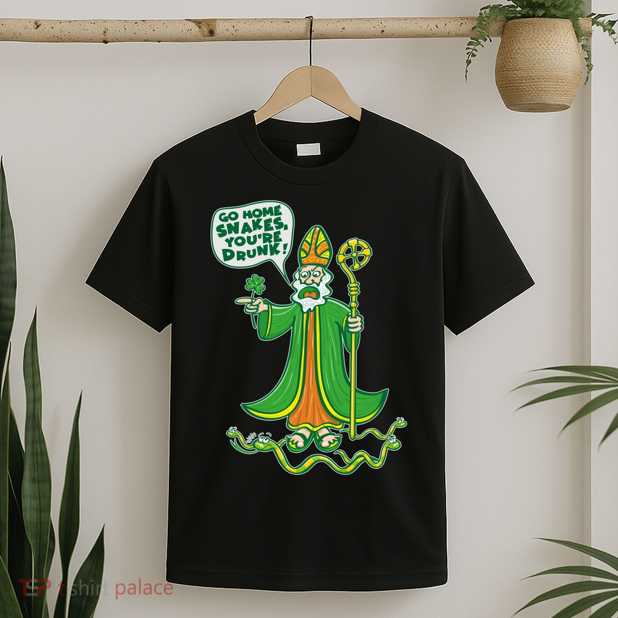 St. Patrick Go Home Snakes You're Drunk T-Shirt