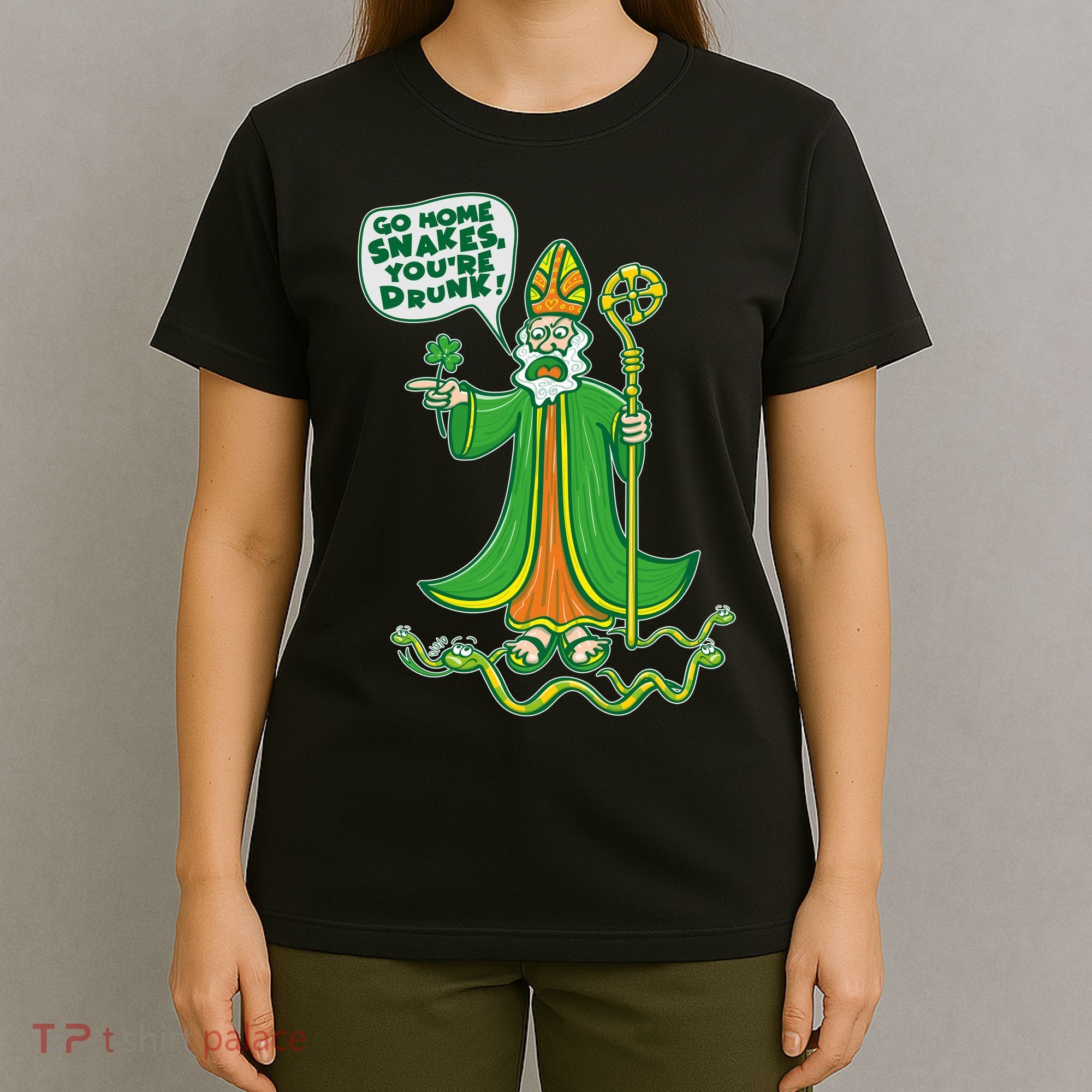 St. Patrick Go Home Snakes You're Drunk T-Shirt