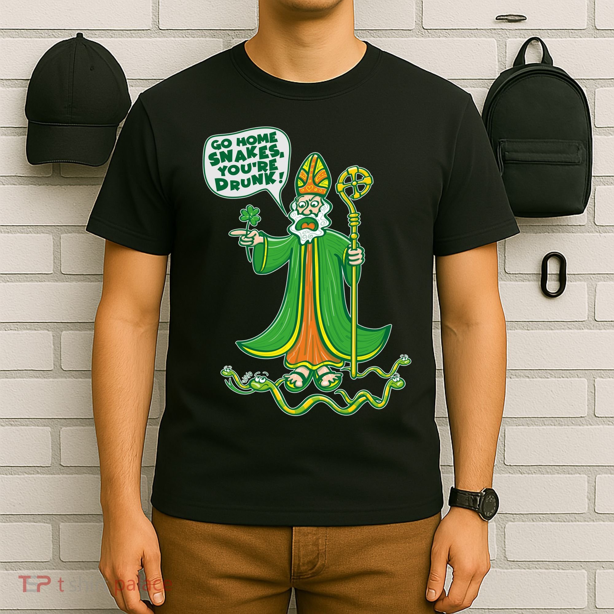 St. Patrick Go Home Snakes You're Drunk T-Shirt
