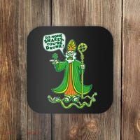 St. Patrick Go Home Snakes You're Drunk Coaster thumb 0